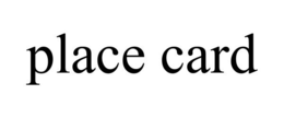 PLACE CARD trademark