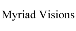 MYRIAD VISIONS trademark