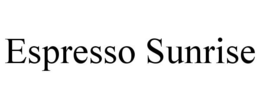 ESPRESSO SUNRISE trademark