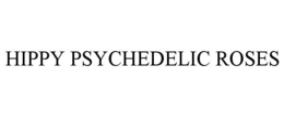 HIPPY PSYCHEDELIC ROSES trademark