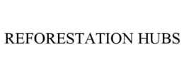 REFORESTATION HUBS trademark