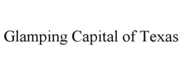 GLAMPING CAPITAL OF TEXAS trademark