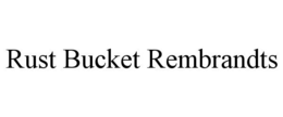 RUST BUCKET REMBRANDTS trademark