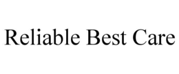 RELIABLE BEST CARE trademark