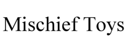 MISCHIEF TOYS trademark