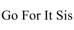 GO FOR IT SIS trademark