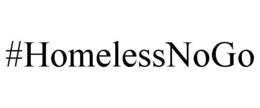 #HOMELESSNOGO trademark