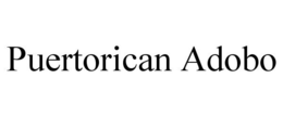 PUERTORICAN ADOBO trademark