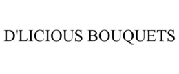 D'LICIOUS BOUQUETS trademark