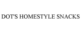 DOT'S HOMESTYLE SNACKS trademark