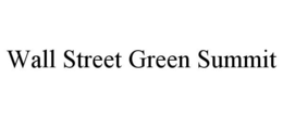 WALL STREET GREEN SUMMIT trademark