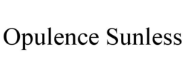 OPULENCE SUNLESS trademark