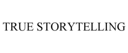 TRUE STORYTELLING trademark