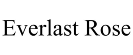 EVERLAST ROSE trademark