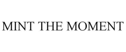 MINT THE MOMENT trademark