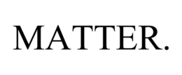 MATTER. trademark