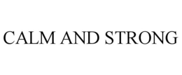 CALM AND STRONG trademark