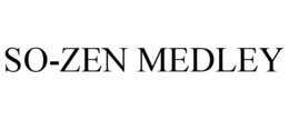 SO-ZEN MEDLEY trademark
