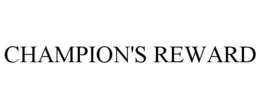 CHAMPION'S REWARD trademark