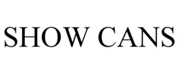SHOW CANS trademark