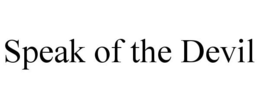 SPEAK OF THE DEVIL trademark