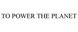 TO POWER THE PLANET trademark