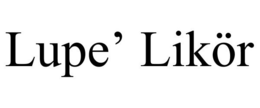 LUPE' LIKÖR trademark