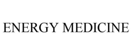 ENERGY MEDICINE trademark