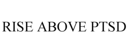 RISE ABOVE PTSD trademark