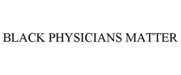 BLACK PHYSICIANS MATTER trademark