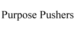 PURPOSE PUSHERS trademark