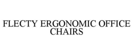 FLECTY ERGONOMIC OFFICE CHAIRS trademark