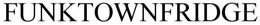 FUNKTOWNFRIDGE trademark