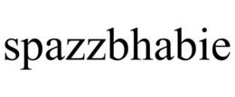 SPAZZBHABIE trademark