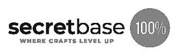 SECRETBASE WHERE CRAFTS LEVEL UP 100% trademark