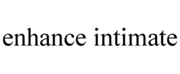 ENHANCE INTIMATE trademark