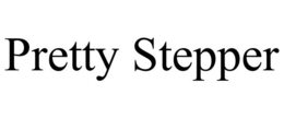 PRETTY STEPPER trademark