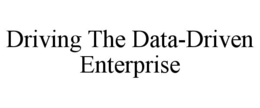 DRIVING THE DATA-DRIVEN ENTERPRISE trademark