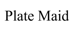 PLATE MAID trademark
