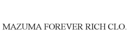 MAZUMA FOREVER RICH CLO. trademark