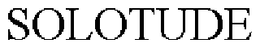 SOLOTUDE trademark