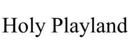 HOLY PLAYLAND trademark