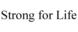 STRONG FOR LIFE trademark