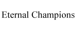 ETERNAL CHAMPIONS trademark