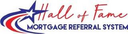 HALL OF FAME MORTGAGE REFERRAL SYSTEM trademark
