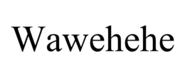 WAWEHEHE trademark