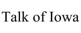 TALK OF IOWA trademark