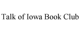TALK OF IOWA BOOK CLUB trademark