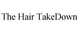 THE HAIR TAKEDOWN trademark