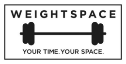 WEIGHTSPACE YOUR TIME. YOUR SPACE. trademark